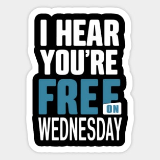 I hear you're free on Wednesday Sticker